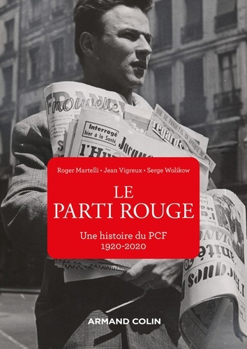 Le Parti rouge. Une histoire du PCF 1920-2020