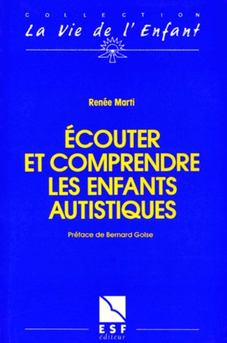 Roger Marti - Ecouter et comprendre les enfants autistiques.