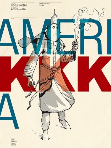 Roger Martin et Nicolas Otéro - AmeriKKKa  : Intégrale Tome 1.