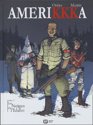 Roger Martin et Nicolas Otéro - AmeriKKKa Tome 3 : Les Neiges de l'Idaho - Hayden Lake, Idaho.