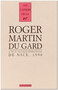 Roger Martin du Gard - Cahiers Roger Martin du Gard Tome 3 : Actes du colloque international de Nice du 4 et 6 octobre 1990.