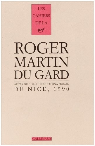 Roger Martin du Gard - Cahiers Roger Martin du Gard Tome 3 : Actes du colloque international de Nice du 4 et 6 octobre 1990.
