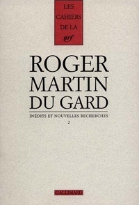 Roger Martin du Gard - Cahiers Roger Martin du Gard Tome 6 : Inédits et nouvelles recherches - Volume 2.