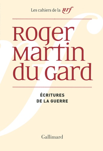 Roger Martin du Gard - Cahiers Roger Martin du Gard Tome 8 : Ecritures de la guerre.