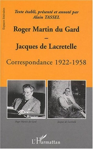 Roger Martin du Gard et Jacques de Lacretelle - Correspondance 1922-1958.