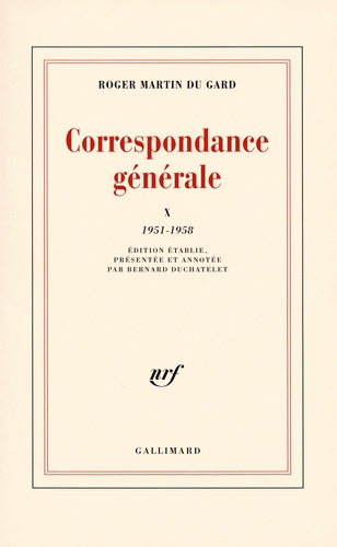 Roger Martin du Gard - Correspondance générale - Tome 10, 1951-1958.