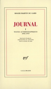 Roger Martin du Gard - Journal - Tome 1, textes autobiographiques (1892-1919).