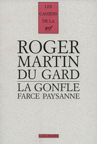 Roger Martin du Gard - La gonfle - Farce paysanne ; Fort facécieuse, sur le sujet d'une vieille femme hydropique, d'un sacristain, d'un vétérinaire et d'une pompe à bestiaux.