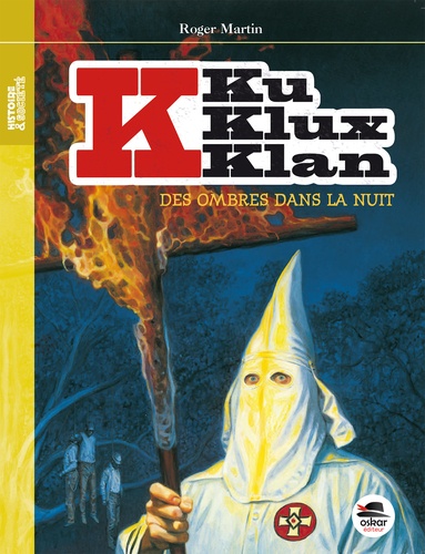 Roger Martin - Ku Klux Klan - Des ombres dans la nuit.