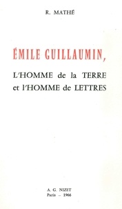 Roger Mathé - Émile Guillaumin, l'homme de la terre et l'homme de lettres.