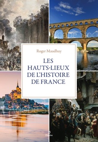 Roger Maudhury - Histoire de France - La mémoire des lieux.