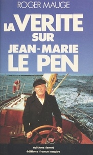 Roger Mauge - La vérité sur Jean-Marie le Pen.