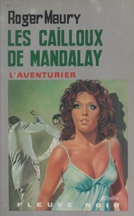 Roger Maury - Les cailloux de Mandalay.