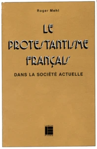 Le Protestantisme Francais Dans La Societe Actuelle 1945-1980