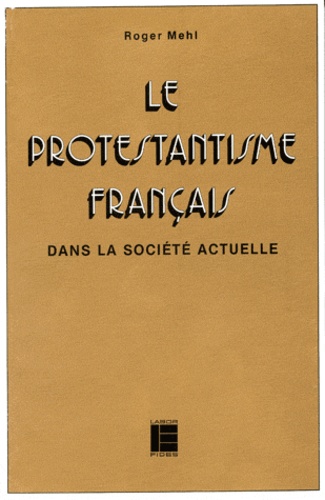 Roger Mehl - Le Protestantisme Francais Dans La Societe Actuelle 1945-1980.