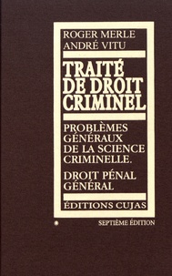 Roger Merle et André Vitu - Traité de droit criminel - Tome 1, Problèmes généraux de la science criminelle, droit pénal général.