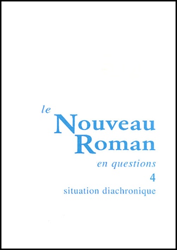 Roger-Michel Allemand - Le Nouveau Roman En Questions. Tome 4, Situation Diachronique.