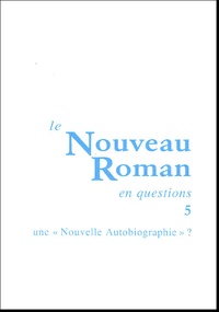 Roger-Michel Allemand et Christian Milat - Le Nouveau Roman en questions - Tome 5, Une nouvelle autobiographie.