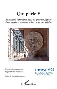 Roger-Michel Allemand - Qui parle ? - Entretiens littéraires avec de grandes figures de la poésie et du roman des XXe et XXIe siècles.