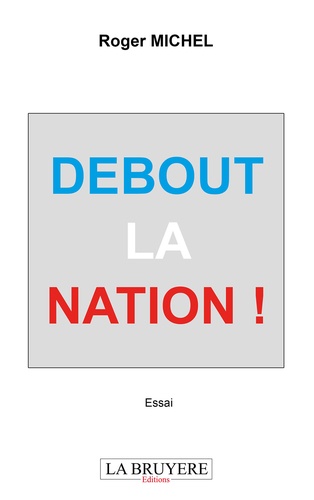 Roger Michel - Debout la nation !.