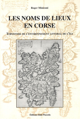 Roger Miniconi - Les noms de lieux en Corse - Toponymie de l'environnement littoral de l'île.