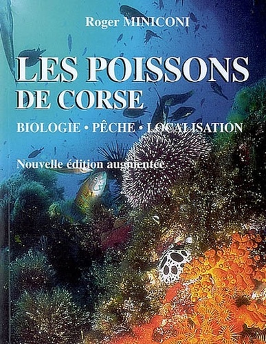 Roger Miniconi - Les poissons de Corse - Biologie, pêche, localisation.