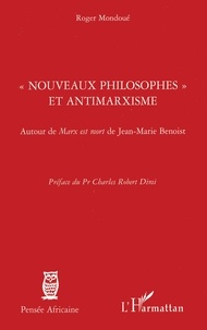 Roger Mondoué - "Nouveaux philosophes" et antimarxisme - Autour de Marx est mort de Jean-Marie Benoist.