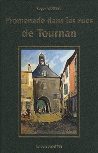 Roger Moreau - Promenade dans les rues de Tournan.