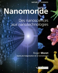Roger Moret et  CVC - Nanomonde - Des nanosciences aux nanotechnologies.