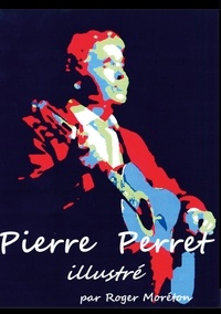 Roger Moréton - Pierre Perret Illustré.