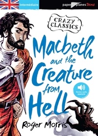 Roger Morris - Crazy Classics  : Macbeth and the Creature from Hell.