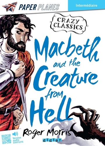 Crazy Classics  Macbeth and the Creature from Hell. Avec version audio