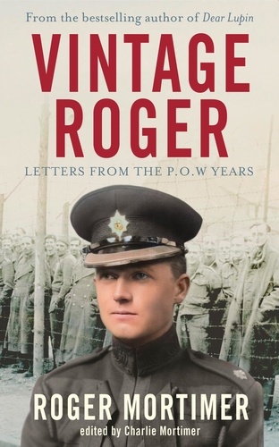 Vintage Roger. Letters from the POW Years