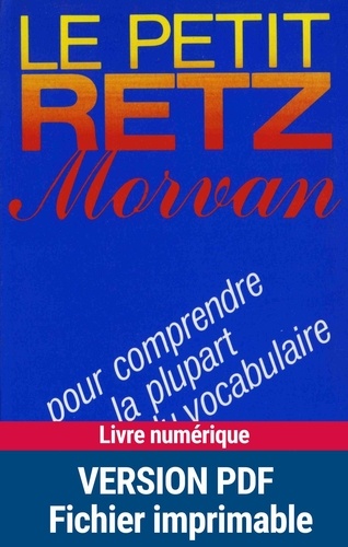 Roger Morvan - Le Petit Retz Morvan - Pour comprendre la plupart des mots du vocabulaire.