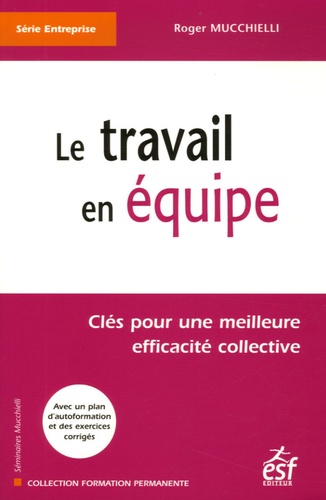 Le travail en équipe. Clés pour une meilleure efficacité collective