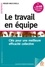 Le travail en équipe. Clés pour une meilleure efficacité collective