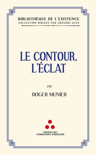 Roger Munier - Le contour, l'éclat.
