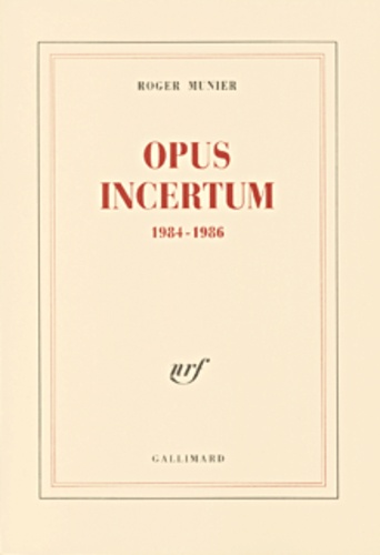 Roger Munier - Opus incertum 1984-1986.