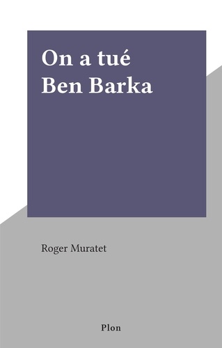 On a tué Ben Barka