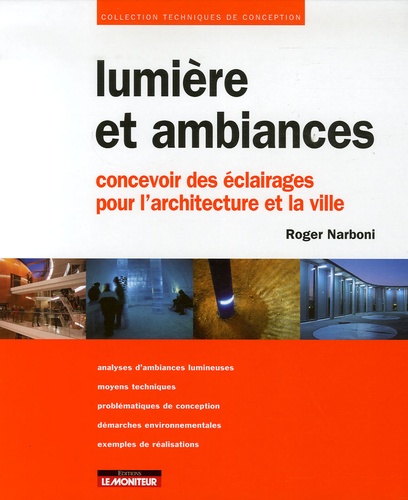 Roger Narboni - Lumière et ambiances - Concevoir des éclairages pour l'architecture et la ville.