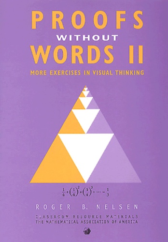 Roger Nelsen - Proofs Without Words Ii. More Exercises In Visual Thinking.