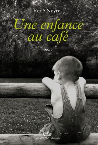 Roger Neyret - Une enfance au café.