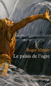 Roger Nimier - Le palais de l'ogre - Suivi de Histoire d'une reine morte.