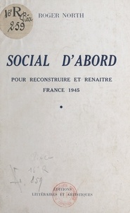 Roger North - Social d'abord - Pour reconstruire et renaître, France 1945.