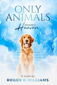  Roger O. Williams - Only Animals Allowed in Heaven.