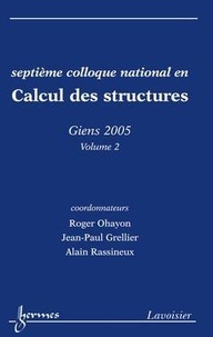 Roger Ohayon et Jean-Paul Grellier - Calcul des structures Volume 2 (Septième colloque national, Giens 2005).