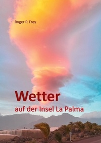 Roger P. Frey - Wetter auf der Insel La Palma.