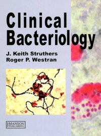 Roger-P Westran et J-Keith Struthers - Clinical Bacteriology.