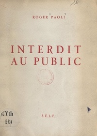 Roger Paoli et  Clavé - Interdit au public - Pièce en 3 actes.