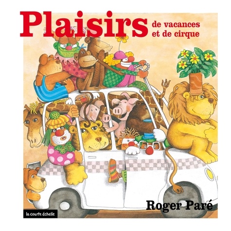 Roger Paré - Les plaisirs  : Plaisirs de vacances et de cirque.